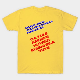 Milele usioe yule unaueweza kuishi nae, oa yule ambaue huwezzi kuishi bila yeye T-Shirt